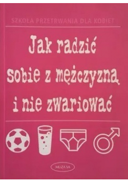 Jak radzić sobie z mężczyzną i nie zwariować