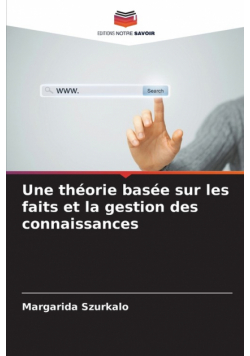 Une théorie basée sur les faits et la gestion des connaissances