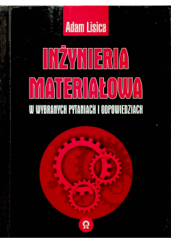 Inżynieria materiałowa w wybranych pytaniach i odpowiedziach