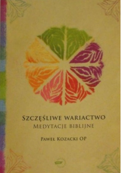 Szczęśliwie wariactwo Medytacje biblijne