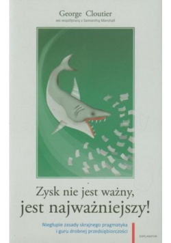 Zysk nie jest ważny jest najważniejszy
