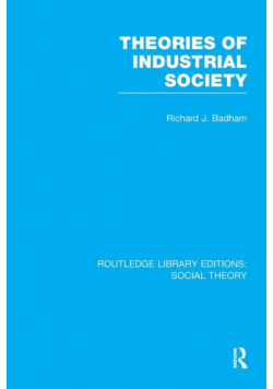 Theories of Industrial Society (RLE Social Theory)