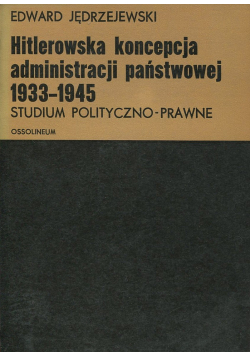 Hitlerowska koncepcja administracji państwowej 1933 - 1945
