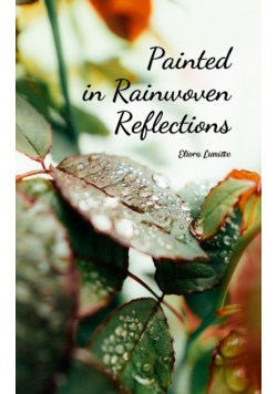 Painted in Rainwoven Reflections