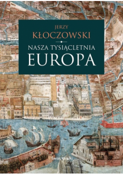 Nasza tysiącletnia Europa