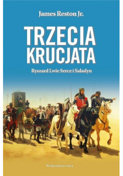Trzecia krucjata. Ryszard Lwie Serce i Saladyn