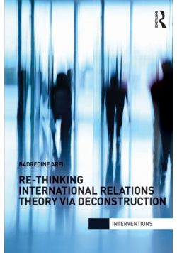Re-Thinking International Relations Theory via Deconstruction