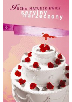 Matuszkiewicz Irena - Seryjny narzeczony