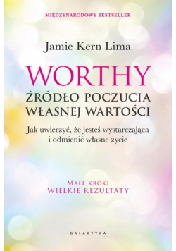 Worthy - źródło poczucia własnej wartości. Jak uwierzyć, że jesteś wystarczająca i odmienić własne życie