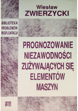 Prognozowanie niezawodności zużywającyh się elementów maszyn