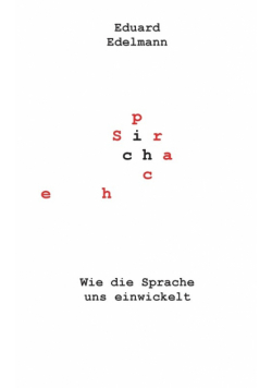 Wie die Sprache uns einwickelt