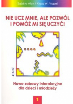 Nie ucz mnie ale pozwól i pomóż mi się uczyć 1