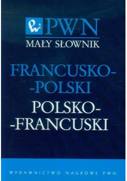 Mały słownik Francusko polski polsko francuski