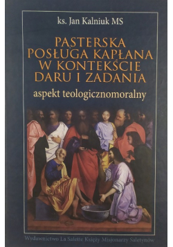 Pasterska posługa kapłana w kontekście daru i zadania