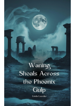 Waning Shoals Across the Phoenix Gulp