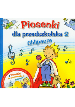 Piosenki dla przedszkolaka 2: Chlipacze z płytą CD