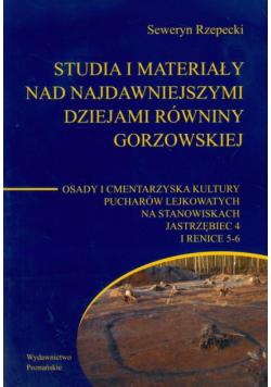 Studia i materiały nad najdawniejszymi dziejami Równiny Gorzowskiej tom 6