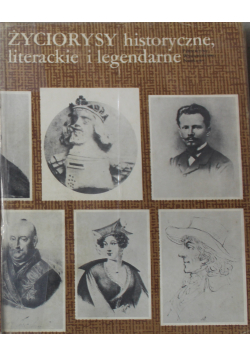 Życiorysy historyczne literackie i legendarne  seria pierwsza