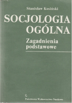 Socjologia ogólna Zagadnienia podstawowe