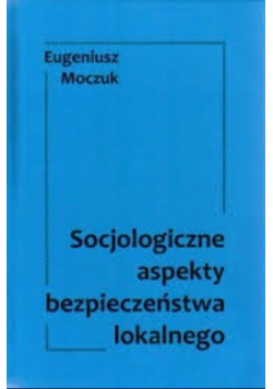 Socjologiczne aspekty bezpieczeństwa lokalnego