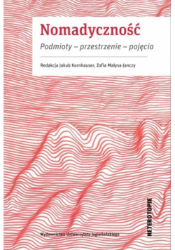 Nomadyczność. Podmioty - przestrzenie - pojęcia