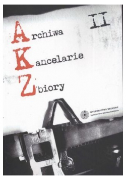 Archiwa kancelarie zbiory tom II
