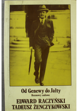 Od Genewy do Jałty rozmowy radiowe Edward Raczyński Tadeusz Żenczykowski