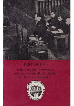 Jesień 1939 Dokumentacja pierwszych miesięcy