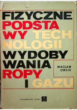 Fizyczne podstawy technologii wydobywania ropy i gazu