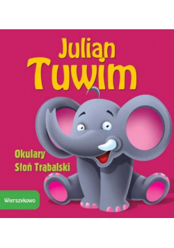 Tuwim Julian - Wierszykowo/ Okulary/ Słoń Trąbalski