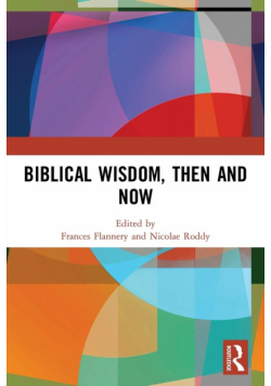 Biblical Wisdom, Then and Now