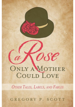 A Rose Only a Mother Could Love