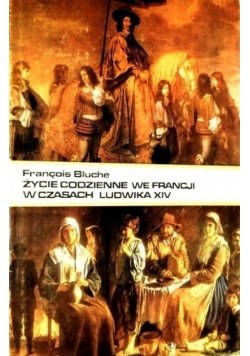 Życie codzienne we Francji w czasach ludwika XIV