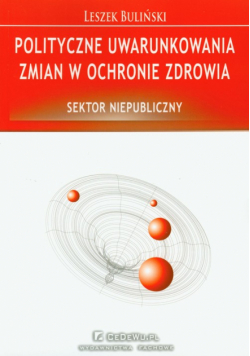 Polityczne uwarunkowania zmian w ochronie zdrowia