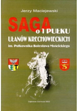 Saga o 1 Pułku Ułanów Krechowieckich im Pułkownika Bolesława Mościckiego + Autograf Maciejewski