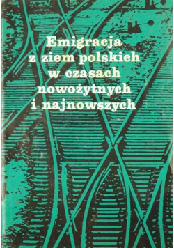 Emigracja z ziem polskich w czasach nowożytnych i najnowszych