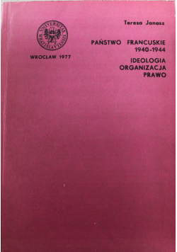 Państwo francuskie 1940 1944 Ideologia organizacja prawo