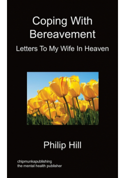 Coping With Bereavement - Letters To My Wife In Heaven