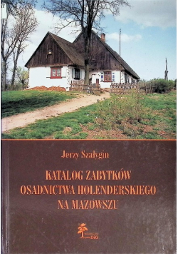 Katalog zabytków osadnictwa holenderskiego na Mazowszu
