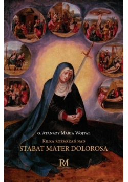 Kilka rozważań nad Sabat Mater Dolorosa