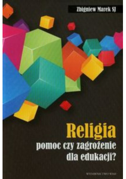 Religia pomoc czy zagrożenie dla edukacji?