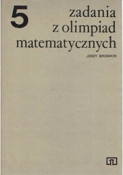 Zadania z olimpiad matematycznych Tom 5