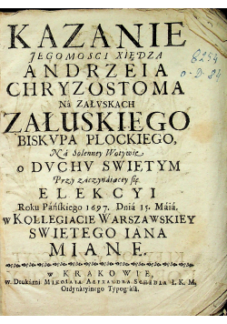 Kazanie jegomości xiędza Andrzeia Chryzostoma  1697r