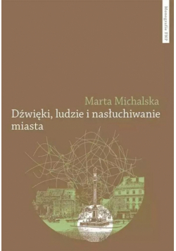 Dźwięki, ludzie i nasłuchiwanie miasta
