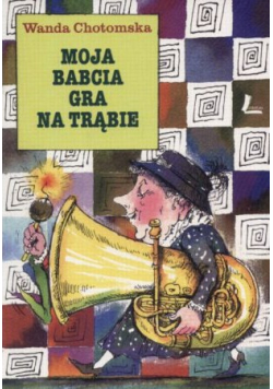 Moja babcia gra na trąbce Dedykacja Chotomskiej