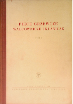 Piecze grzewcze walcownicze i kuźnicze Tom I