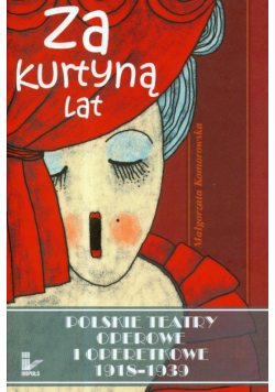 Za kurtyną lat: Teatry operowe i operetkowe 1918-1939