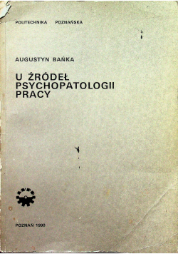 U źródeł psychopatologii pracy