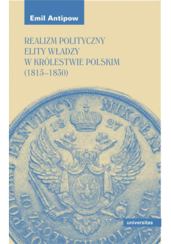 Realizm polityczny elity władzy w Królestwie Polskim (1815–1830)