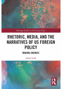 Rhetoric, Media, and the Narratives of US Foreign Policy